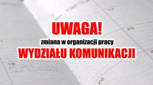 Zdjęcie główne dla wydarzenia: Zmiana w organizacji pracy Wydziału Komunikacji